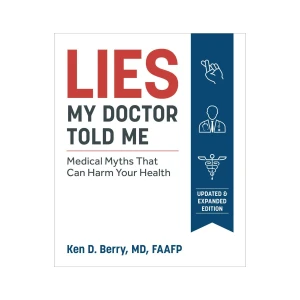 Lies my Doctor Told Me – Ken Berry, MD