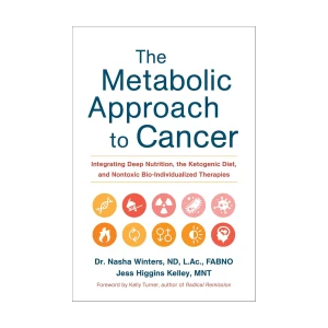 Metabolic Approach to Cancer – Dr. Nasha Winters ND