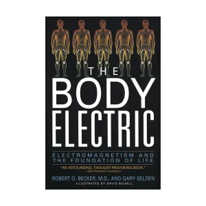 The Body Electric – Robert O. Becker, MD, Gary Selden