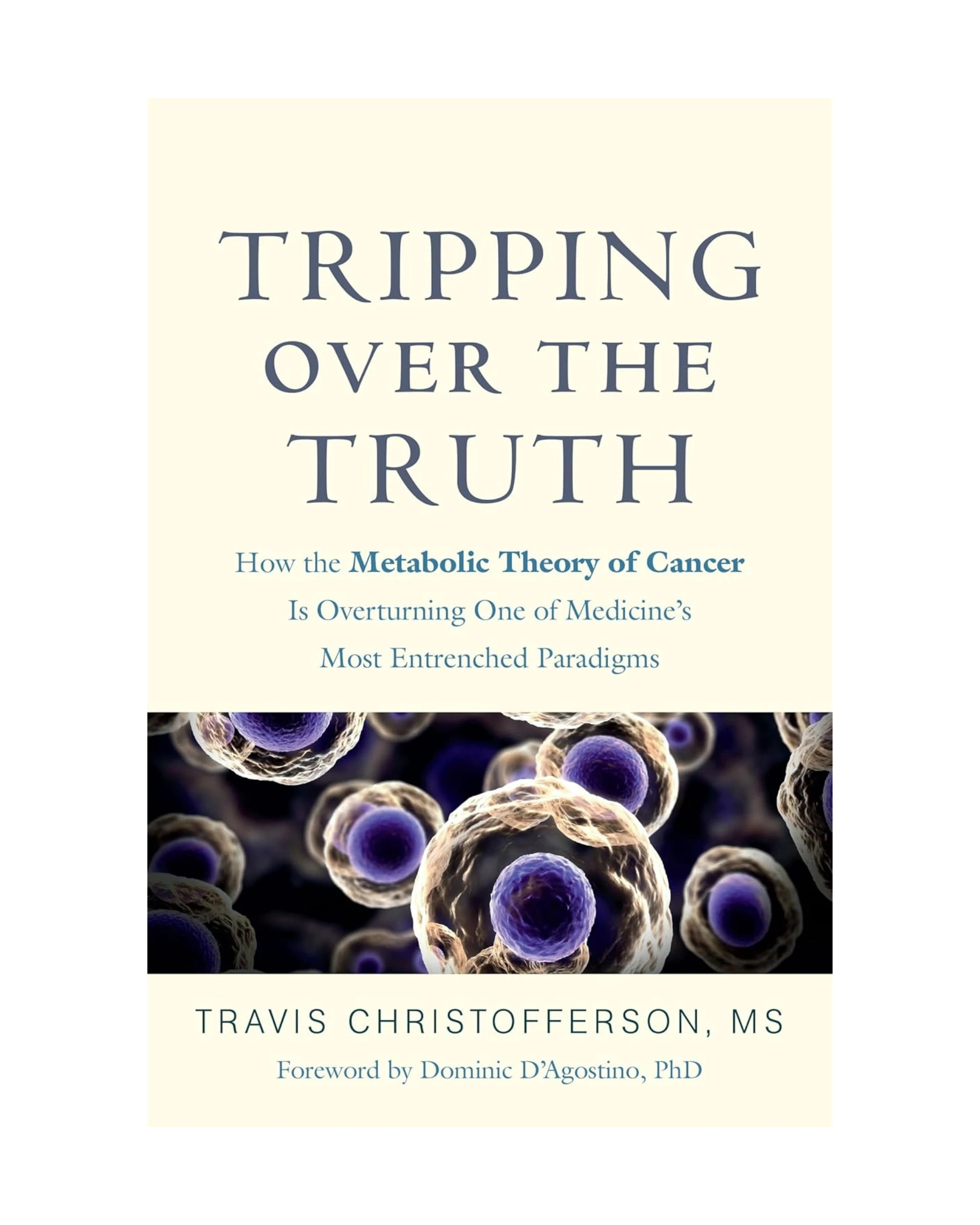 Tripping Over the Truth – Travis Christofferson, MS Tripping Over the Truth – Travis Christofferson, MS