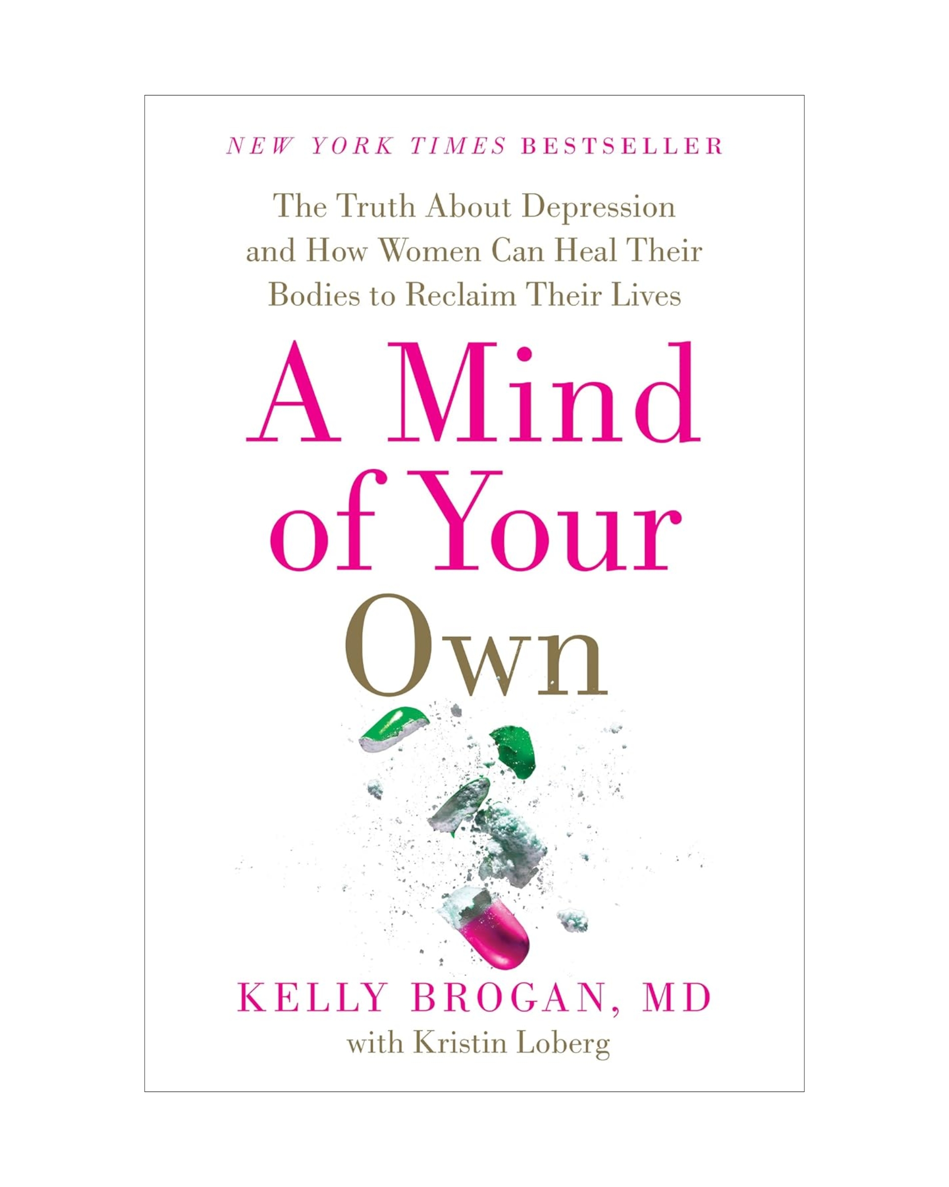 A Mind of Your Own – Kelly Brogan, MD A Mind of Your Own – Kelly Brogan, MD
