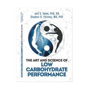 The Art and Science of Low Carbohydrate Performance – Jeff S. Volek, PhD, RD, Stephen D. Phinney, MD, PhD