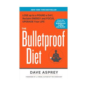 The Bulletproof Diet – Dave Asprey