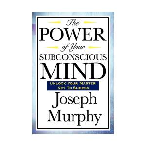 The Power of Your Subconscious Mind – Joseph Murphy